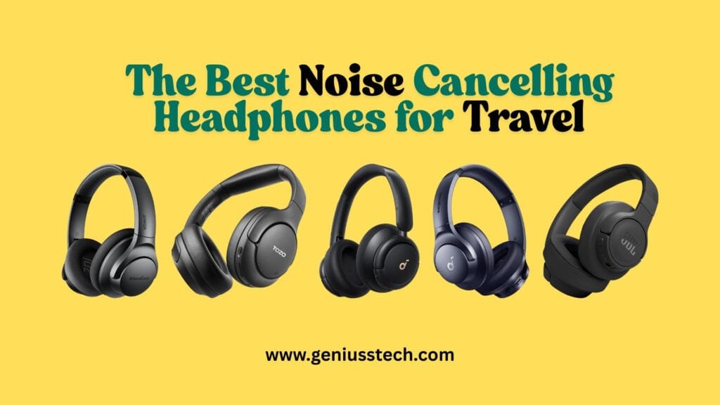 Top 5 Best Noise Cancelling Headphones for Travel 1 1 2