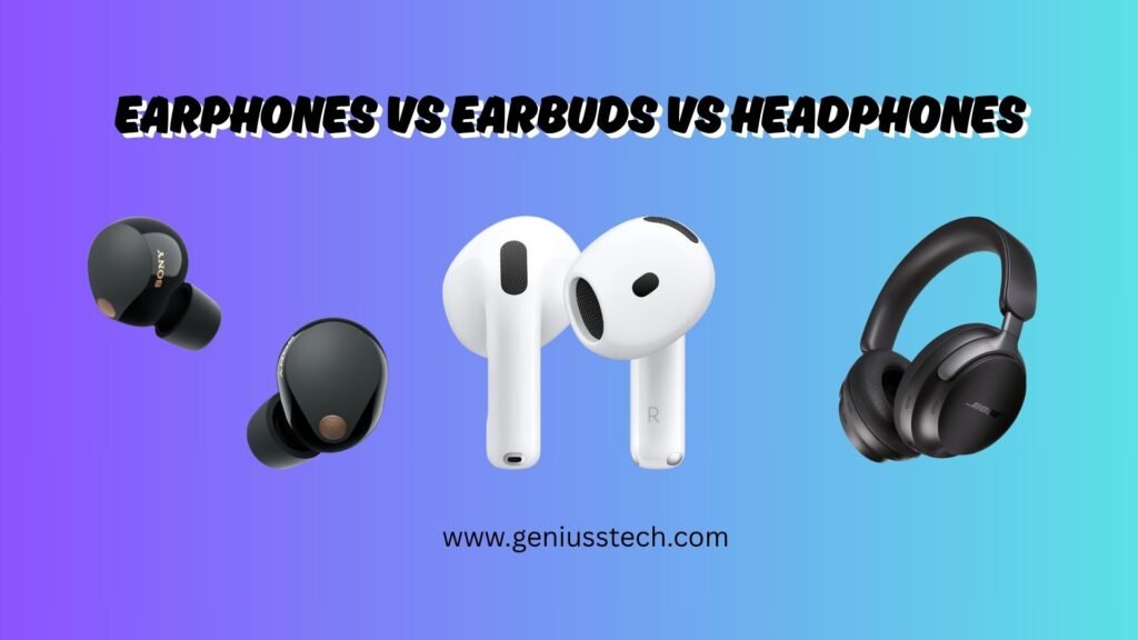 earphones vs earbuds vs headphones