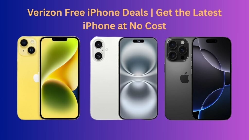 Verizon Free iPhone Deals | Get the Latest iPhone at No Cost 2 Add a heading 1