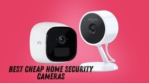 cheap home security cameras