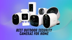 best outdoor security cameras for home